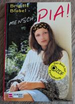Brigitte Blobel: Mensch, Pia!