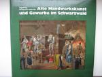 Alte Handwerkskunst und Gewerbe im Schwarzwald