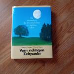 Vom richtigen Zeitpunkt - Die Anwendung den Mondkalenders im täglichen Leben