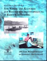 Vom Wasser- und Kulturbau zur Wasserwirtschaftsverwaltung in Baden-Württemberg