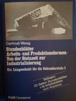 Stundenblätter Arbeits- und Produktionsformen - Von der Steinzeit zur Industrialisierung