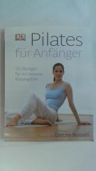 PILATES FÜR ANFÄNGER: 50 ÜBUNGEN FÜR EIN BESSERES KÖRPERGEFÜHL.