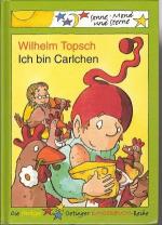 Wilhelm Topsch: Ich bin Carlchen