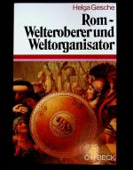 Rom - Welteroberer und Weltorganisator