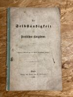 Die Selbständigkeit des Preußischen Königthums – Separat-Abdruck aus der Neue Preußischen Zeitung