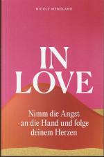 In Love - Nimm die Angst an die Hand und folge deinem Herzen