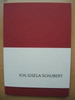 Ich; Gisela Schubert [= Heimerziehung in der DDR in Selbstzeugnissen, Bd. 1]