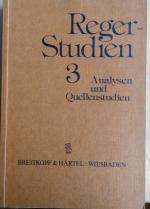 Reger Studien. 3. Analysen und Quellenstudien