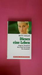 Betty Rollin: DIESES EINE LEBEN - DIAGNO