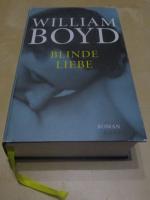William Boyd: Blinde Liebe - Die Verzück