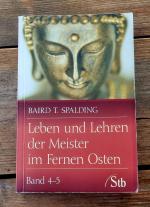 Spalding, Baird T.: Leben und Lehren der Spalding, Baird T.: Leben und Lehren der