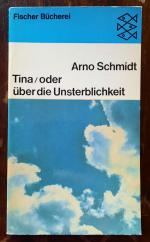 Arno Schmidt: Tina oder über die Unsterb Arno Schmidt: Tina oder über die Unsterb