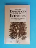 Erinnerungen eines alten Holzwurms    -    Geschichten und Anekdoten rund ums Holz