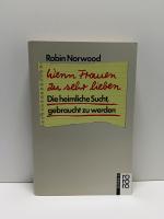 Robin Norwood: Wenn Frauen zu sehr liebe Robin Norwood: Wenn Frauen zu sehr liebe