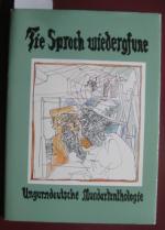 Tie Sproch wiedergfune. Ungarndeutsche Mundartanthologie. Ausgewählt und zusammengestellt von Johann Schuth. Titelbild und Grafik von Robert König