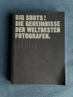 Big shots! Die Geheimnisse der weltbesten Fotografen