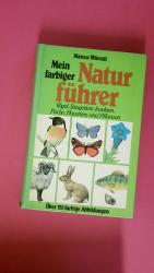 MEIN FARBIGER NATURFÜHRER. VÖGEL, SÄUGETIERE, INSEKTEN, FISCHE, HAUSTIERE UND PFLANZEN.