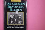 Paul Trachtman: DIE GROSSEN REVOLVERHELD