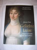 Geliebte Luise., Königin von Preußen. Ihr Leben in Bildern. Mit einem Vorwort von Günter de Bruyn.