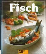 Fisch - Ein besonderes Bildkochbuch mit reizvollen Rezepten