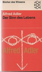 Alfred Adler: Der Sinn des Lebens. Alfred Adler: Der Sinn des Lebens.