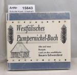 Westfälisches Pumpernickel-Buch. Alte und neue Rezepte rund um das westfälische Bauern-Schwarzbrot