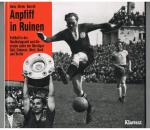 Anpfiff in Ruinen. Fußball in der Nachkriegszeit und die ersten Jahre der Oberliga Süd, Südwest, West, Nord und Berlin.