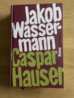 Jakob Wassermann: Caspar Hauser oder die