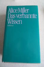 Alice Miller: Das verbannte Wissen