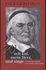 Wach auf, mein Herz, und singe: Vollständige Ausgabe seiner Lieder und Gedichte