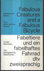 Fabulous Creatures and a Fabulous Bicycle / Fabeltiere und ein fabelhaftes Fahrrad. Englisch - Deutsch.