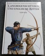 Langbogenschützen und Englische Ritter 1330-1515