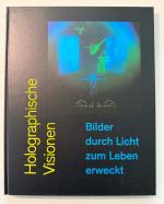 Holographische Visionen. Bilder durch Licht zum Leben erweckt