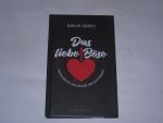 Nahlah Saimeh: Das liebe Böse . Warum wi