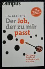 Der Job, der zu mir passt - Das eigene Berufsziel entdecken und erreichen