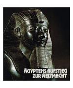 Ägyptens Aufstieg zur Weltmacht (1550-1400 v. Chr.) - Zeugnisse einer glanzvollen Epoche /Katalog