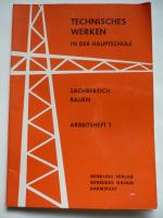 Technisches Werken in der Hauptschule , Schülerarbeitsheft 1 Sachbereich Bauen