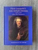 Fürst Leopold I. von Anhalt-Dessau, 1617-1747, "Der Alte Dessauer", Ausstellung zum 250 Todestag