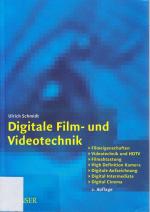 Digitale Film- und Videotechnik: Filmeigenschaften, Videotechnik und HDTV, Filmabtastung, High Definition Kamera, Digitale Aufzeichnung, Digital Cinema