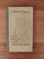 Friedrich Singer: Um Kreuz und Abendland