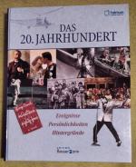 Das 20. Jahrhundert : Ereignisse, Persönlichkeiten, Hintergründe