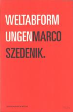 Weltabformungen - im Dazwischen der Jetzte. Das Buch erscheint anlässlich der Ausstellung von Marco Szedenik im Museum der Stadt Waiblingen, 16. Juli bis 19. September 2004