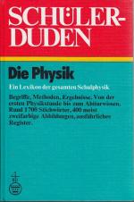 Die Physik: Ein Lexikon der gesamten Schulphysik: Ein Lexikon zum Physikunterricht (Duden für den Schüler, Band 9)