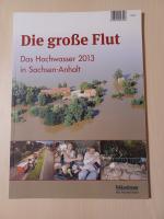 Die große Flut - Das Hochwasser 2013 in Sachsen-Anhalt