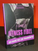 Female Fitness-Fibel - der wahre Weg zum Traumkörper