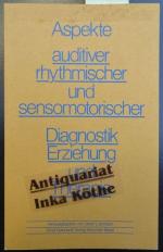 Aspekte auditiver, rhythmischer und sensomotorischer Diagnostik, Erziehung und Therapie - herausgegeben von Geert Lotzmann - Mit Beiträgen von Volker Bolay ...