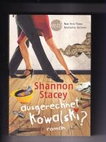 Shannon Stacey: Ausgerechnet Kowalski? ( Shannon Stacey: Ausgerechnet Kowalski? (