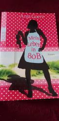 Anja Goerz: Mein Leben in 80 B