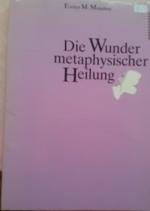 Die Wunder metaphysischer Heilung