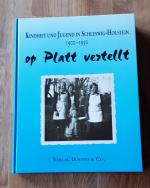 Kindheit und Jugend in Schleswig-Holstein - Op Platt vertellt 1900-1950